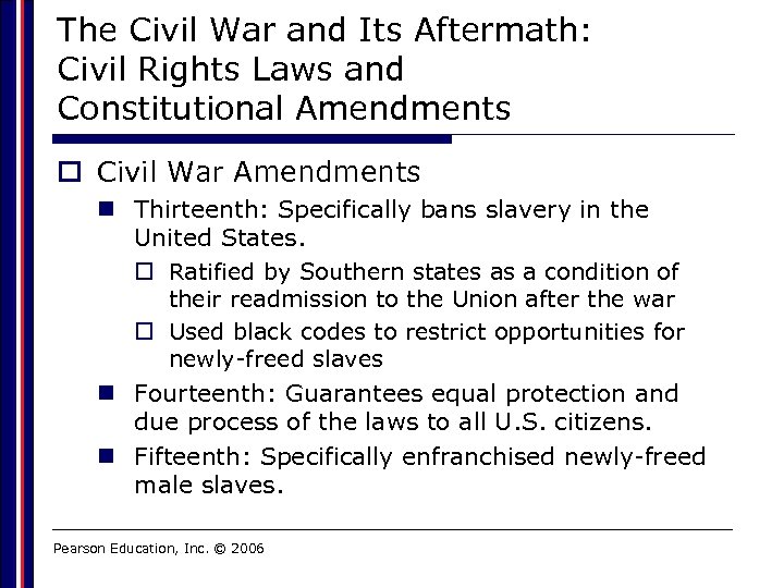 The Civil War and Its Aftermath: Civil Rights Laws and Constitutional Amendments o Civil