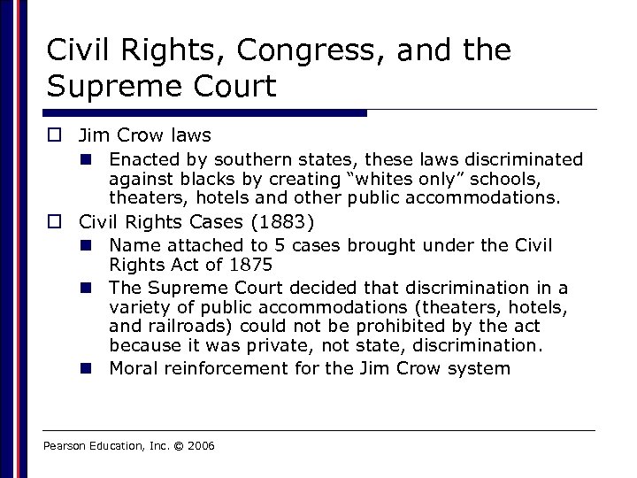 Civil Rights, Congress, and the Supreme Court o Jim Crow laws n Enacted by