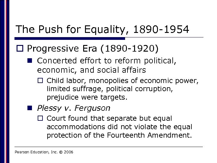 The Push for Equality, 1890 -1954 o Progressive Era (1890 -1920) n Concerted effort