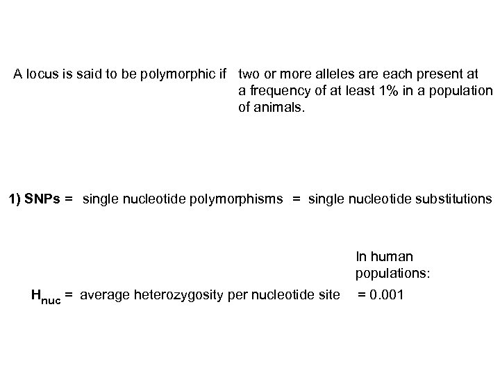 A locus is said to be polymorphic if two or more alleles are each
