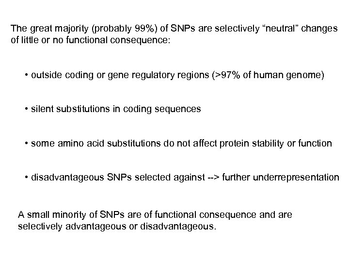 The great majority (probably 99%) of SNPs are selectively “neutral” changes of little or