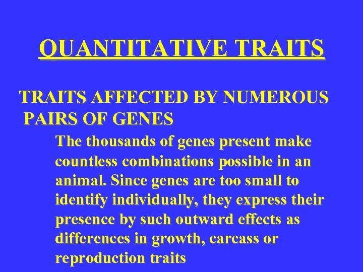 QUANTITATIVE TRAITS AFFECTED BY NUMEROUS PAIRS OF GENES The thousands of genes present make