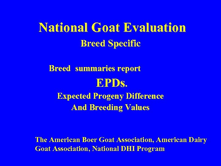 National Goat Evaluation Breed Specific Breed summaries report EPDs. Expected Progeny Difference And Breeding