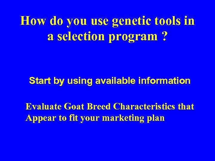How do you use genetic tools in a selection program ? Start by using