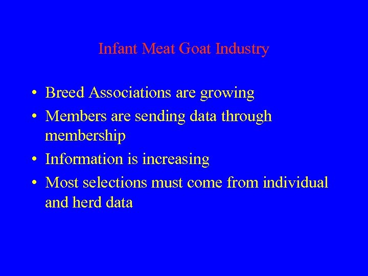 Infant Meat Goat Industry • Breed Associations are growing • Members are sending data