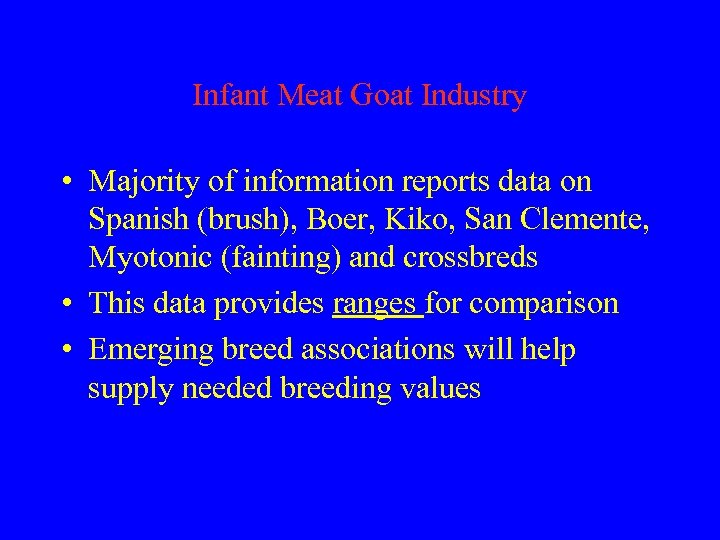 Infant Meat Goat Industry • Majority of information reports data on Spanish (brush), Boer,