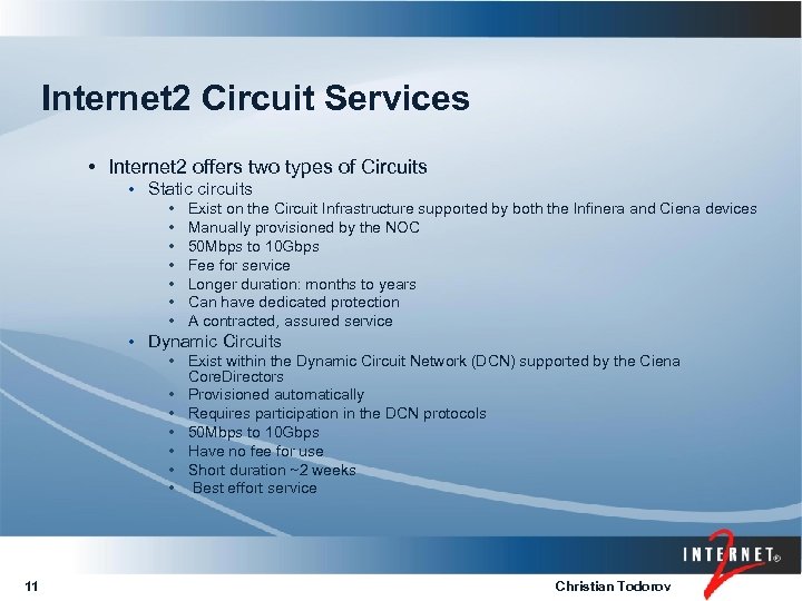 Internet 2 Circuit Services • Internet 2 offers two types of Circuits • Static