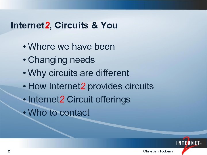 Internet 2, Circuits & You • Where we have been • Changing needs •