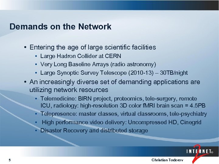 Demands on the Network • Entering the age of large scientific facilities • Large