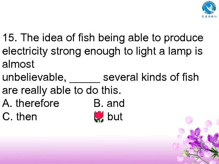 15. The idea of fish being able to produce electricity strong enough to light