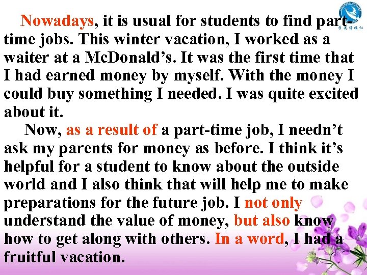  Nowadays, it is usual for students to find parttime jobs. This winter vacation,