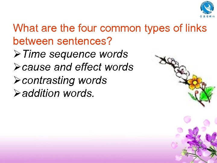 What are the four common types of links between sentences? ØTime sequence words Øcause
