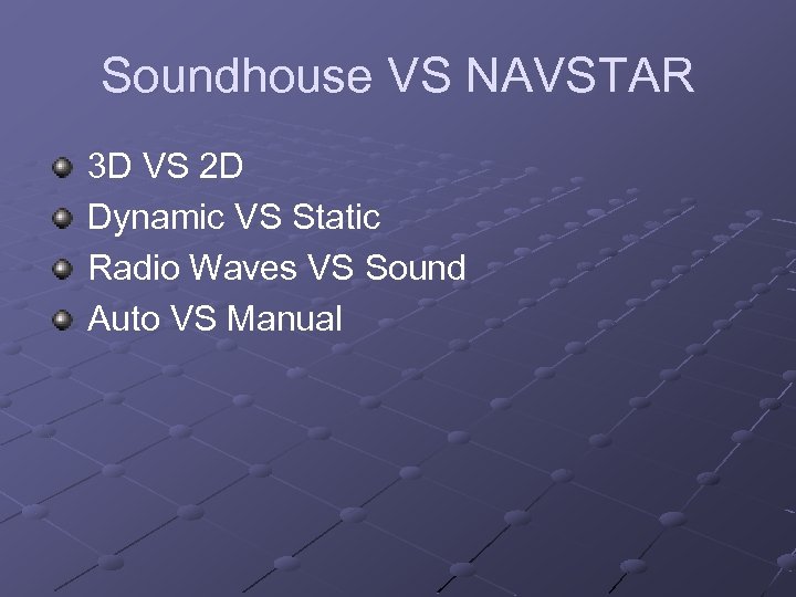 Soundhouse VS NAVSTAR 3 D VS 2 D Dynamic VS Static Radio Waves VS