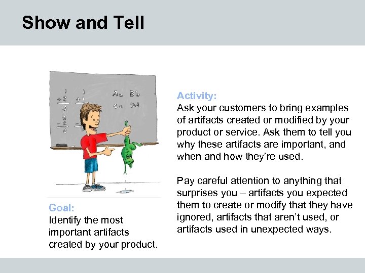 Show and Tell Activity: Ask your customers to bring examples of artifacts created or