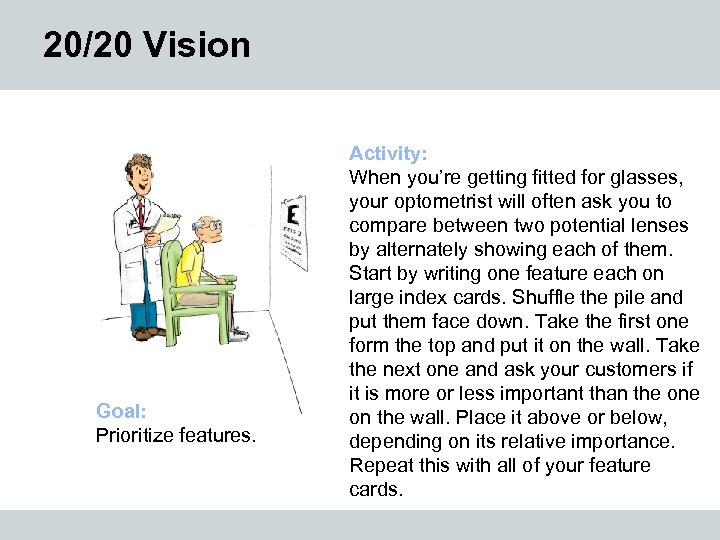 20/20 Vision Goal: Prioritize features. Activity: When you’re getting fitted for glasses, your optometrist