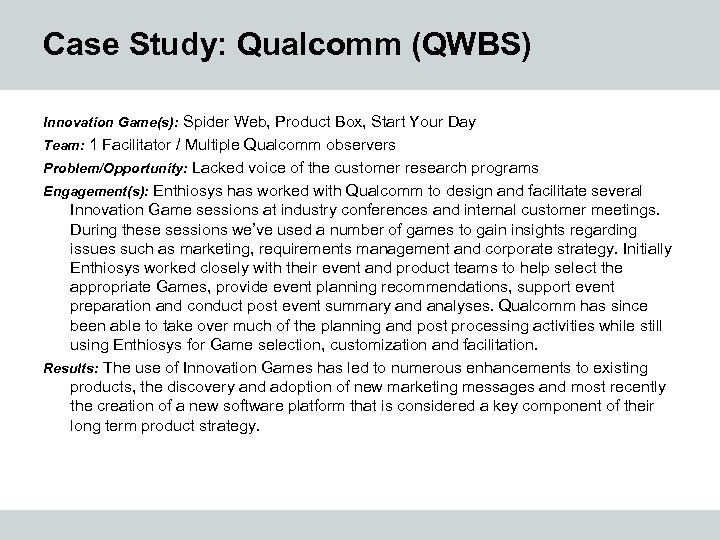 Case Study: Qualcomm (QWBS) Innovation Game(s): Spider Web, Product Box, Start Your Day Team: