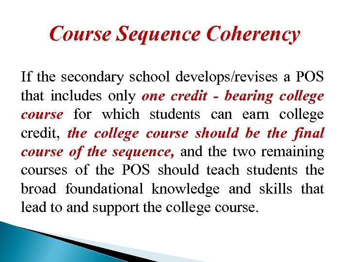 Course Sequence Coherency If the secondary school develops/revises a POS that includes only one