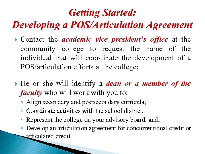 Getting Started: Developing a POS/Articulation Agreement Contact the academic vice president’s office at the