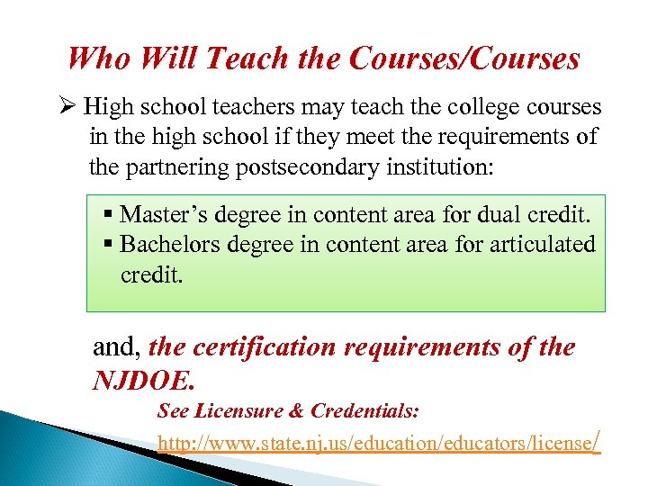 Who Will Teach the Courses/Courses Ø High school teachers may teach the college courses