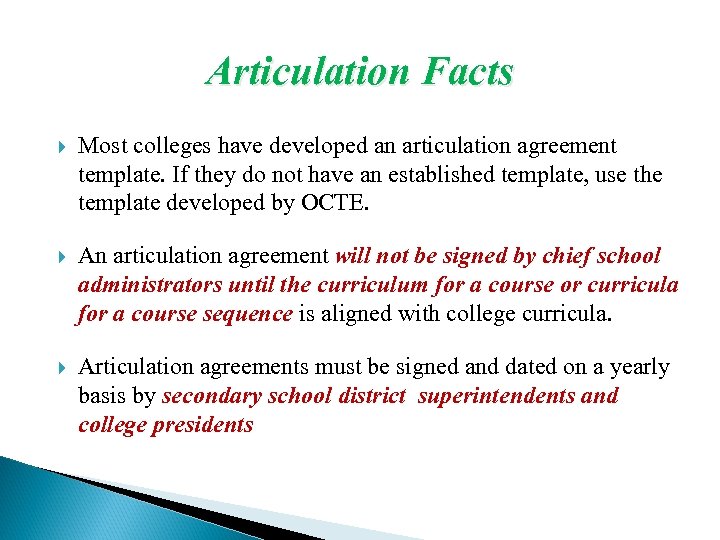 Articulation Facts Most colleges have developed an articulation agreement template. If they do not
