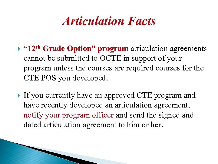 Articulation Facts “ 12 th Grade Option” program articulation agreements cannot be submitted to