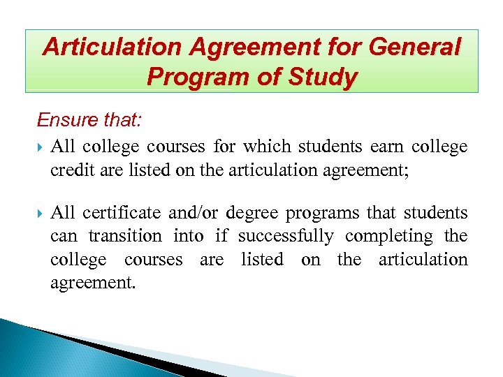 Articulation Agreement for General Program of Study Ensure that: All college courses for which