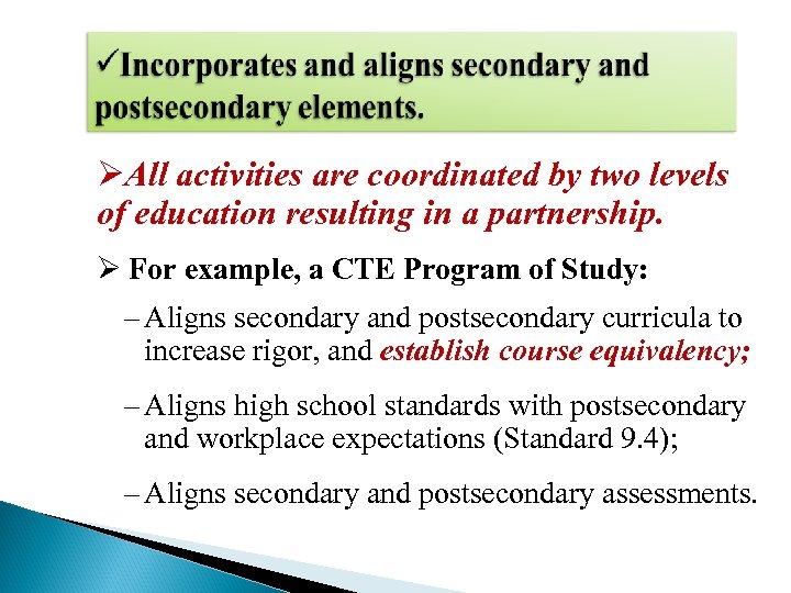 ØAll activities are coordinated by two levels of education resulting in a partnership. Ø