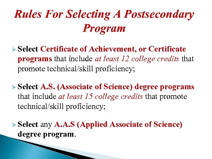 Rules For Selecting A Postsecondary Program Ø Select Certificate of Achievement, or Certificate programs