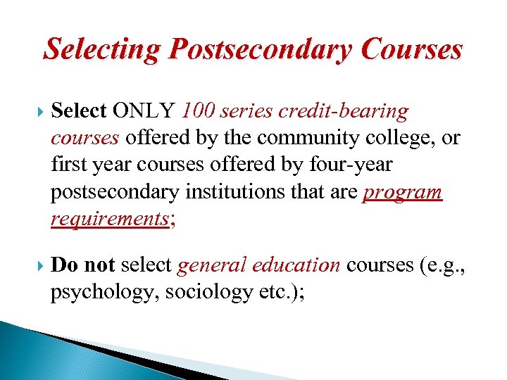 Selecting Postsecondary Courses Select ONLY 100 series credit-bearing courses offered by the community college,