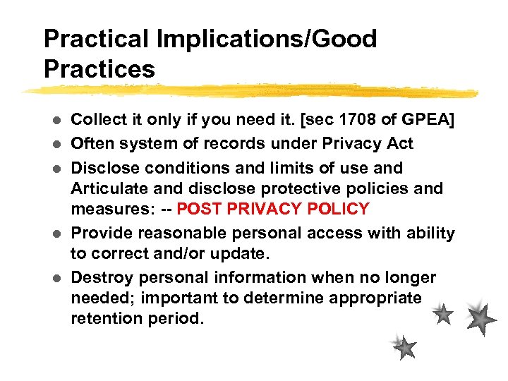 Practical Implications/Good Practices l l l Collect it only if you need it. [sec
