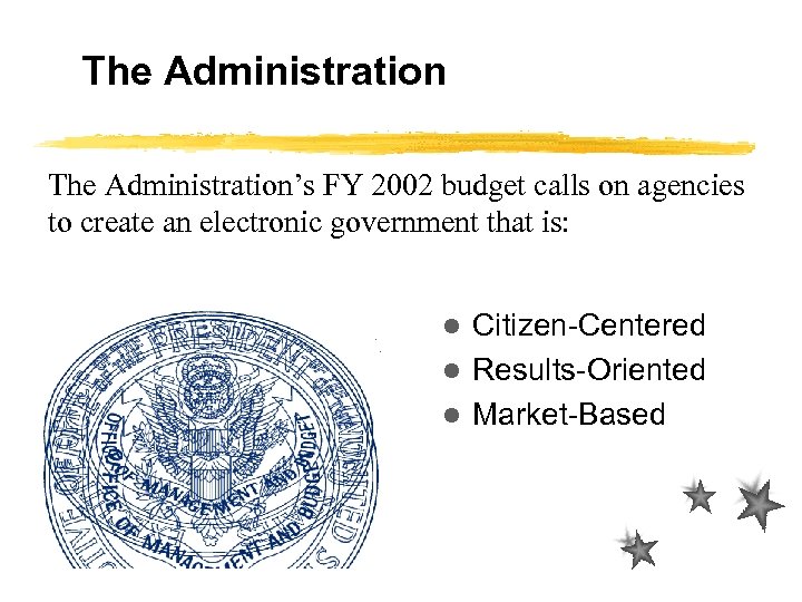 The Administration’s FY 2002 budget calls on agencies to create an electronic government that
