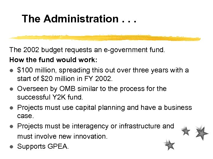 The Administration. . . The 2002 budget requests an e-government fund. How the fund