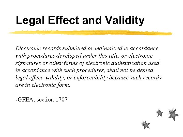 Legal Effect and Validity Electronic records submitted or maintained in accordance with procedures developed