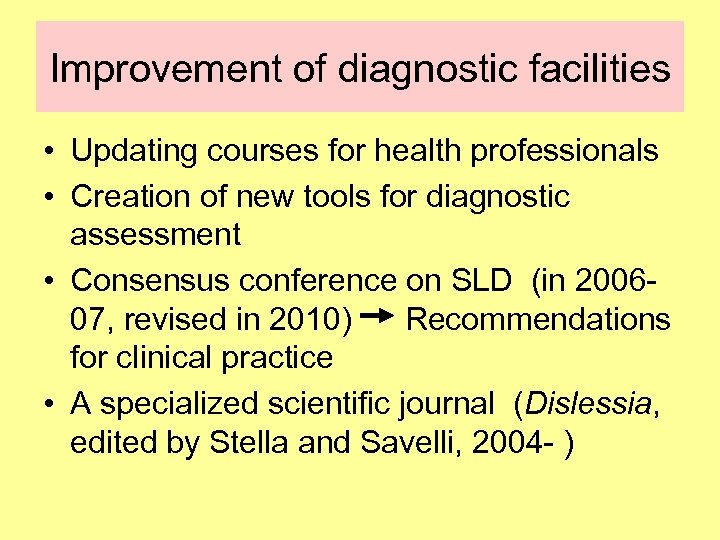 Improvement of diagnostic facilities • Updating courses for health professionals • Creation of new