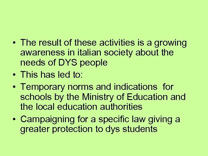  • The result of these activities is a growing awareness in italian society