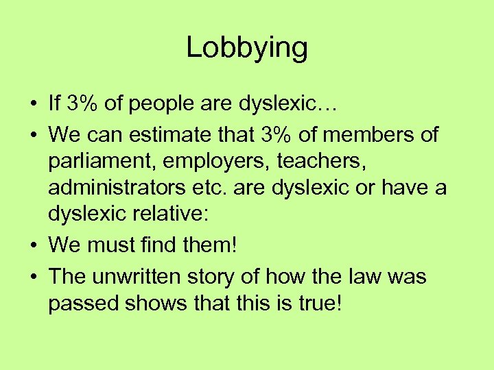 Lobbying • If 3% of people are dyslexic… • We can estimate that 3%
