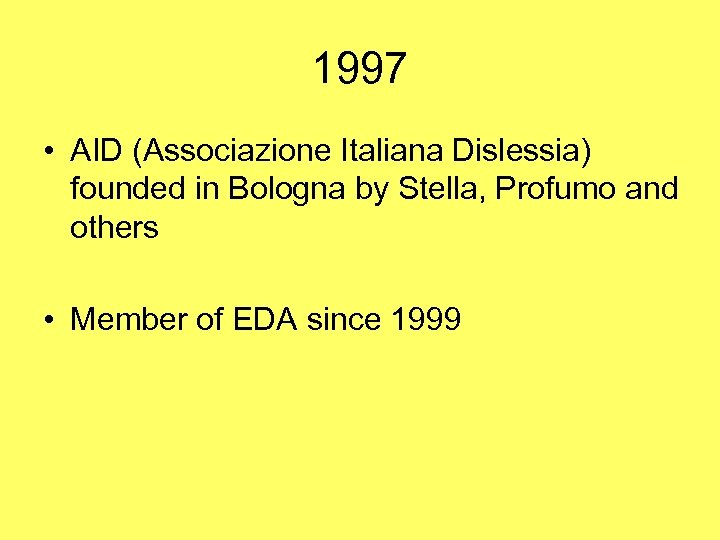 1997 • AID (Associazione Italiana Dislessia) founded in Bologna by Stella, Profumo and others
