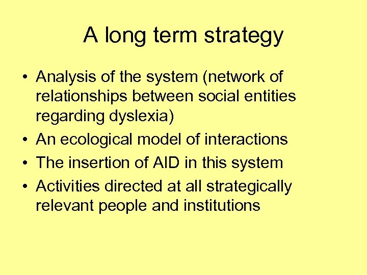 A long term strategy • Analysis of the system (network of relationships between social