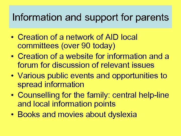 Information and support for parents • Creation of a network of AID local committees