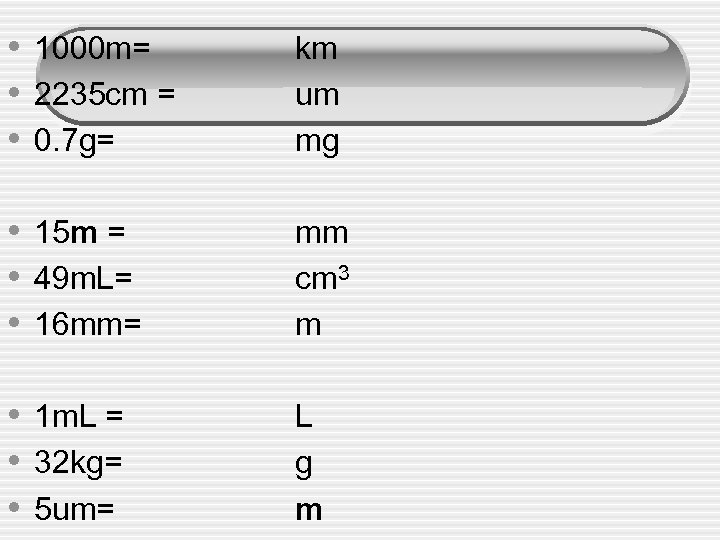  • 1000 m= • 2235 cm = • 0. 7 g= km um