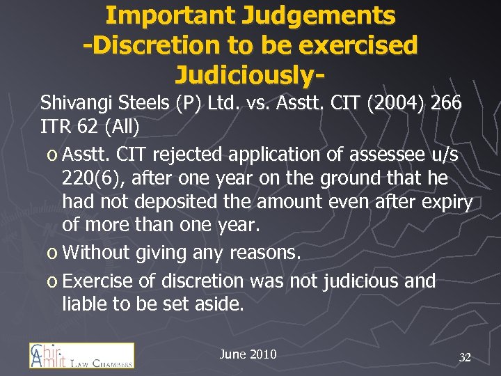 Important Judgements -Discretion to be exercised Judiciously. Shivangi Steels (P) Ltd. vs. Asstt. CIT