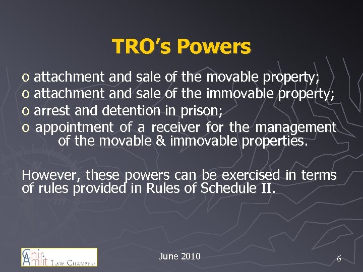 TRO’s Powers o attachment and sale of the movable property; o attachment and sale