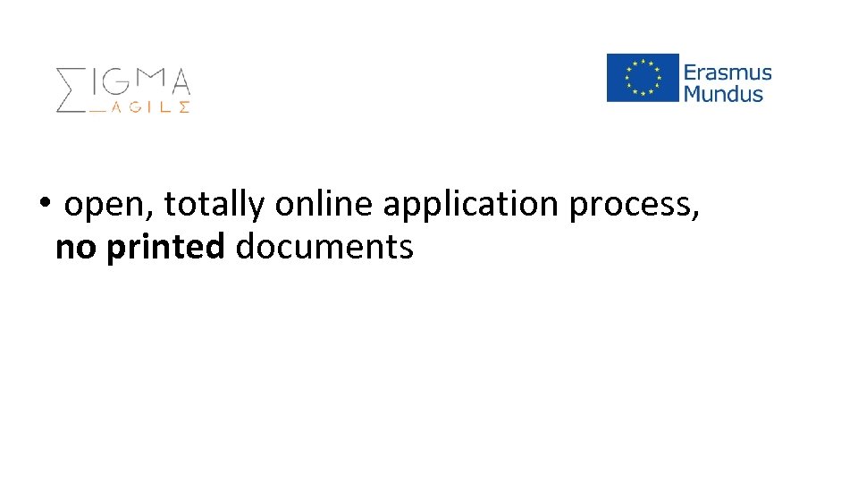  • open, totally online application process, no printed documents 