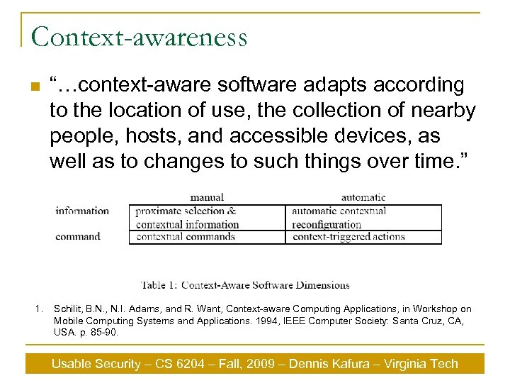Context-awareness n 1. “…context-aware software adapts according to the location of use, the collection