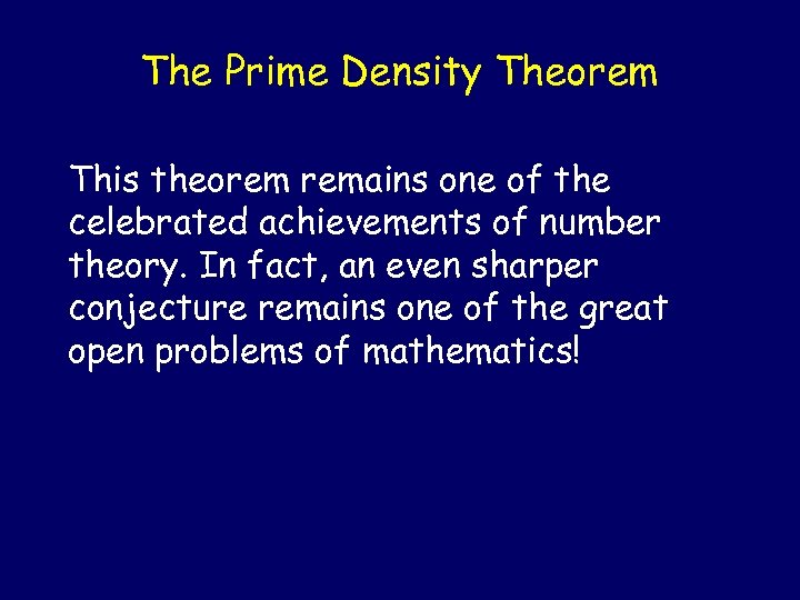 The Prime Density Theorem This theorem remains one of the celebrated achievements of number