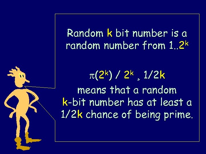 Random k bit number is a random number from 1. . 2 k (2