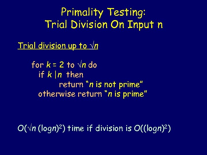 Primality Testing: Trial Division On Input n Trial division up to Ön for k