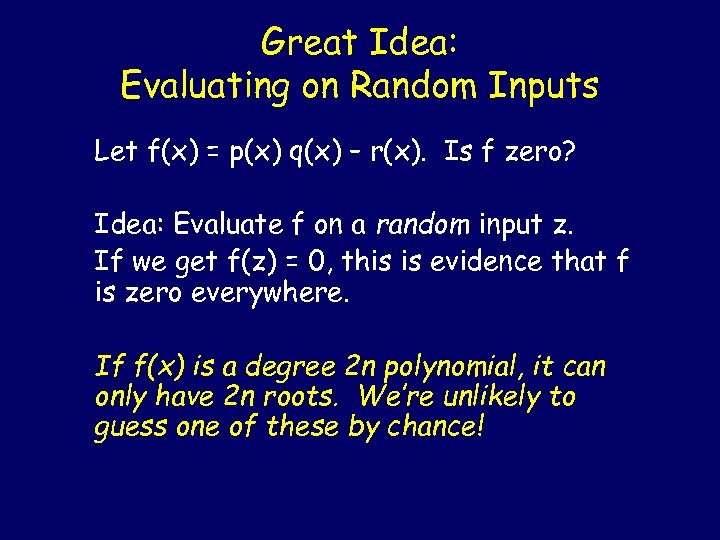 Great Idea: Evaluating on Random Inputs Let f(x) = p(x) q(x) – r(x). Is