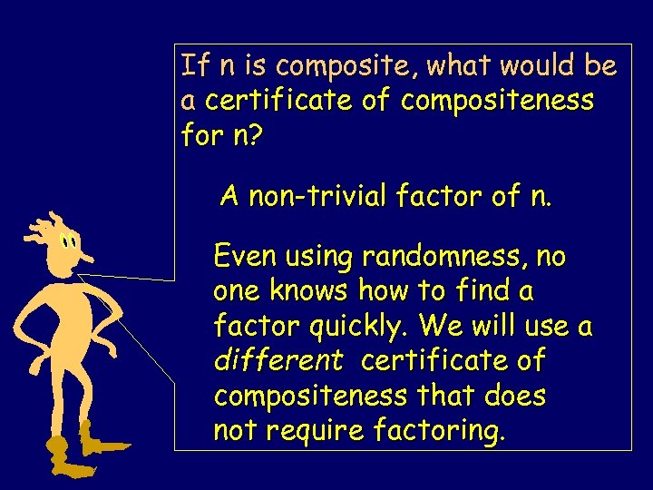 If n is composite, what would be a certificate of compositeness for n? A