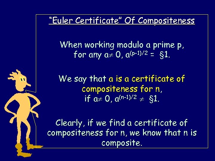 “Euler Certificate” Of Compositeness When working modulo a prime p, for any a 0,